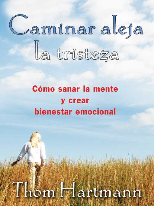 Title details for Caminar aleja la tristeza by Thom Hartmann - Available